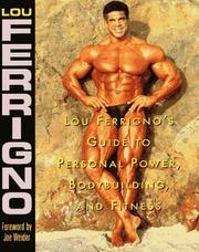 Lou Ferrigno's guide to personal power, bodybuilding, and fitness by Lou Ferrigno