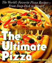 Cover of: The ultimate pizza: the world's favorite pizza recipes--from deep dish to dessert