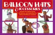 Cover of: Balloon hats & accessories: includes free balloon pump, 30 balloons, and instructions for making 20 different creations!