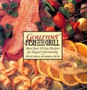 Cover of: Gourmet fish on the grill: more than 90 easy recipes for elegant entertaining