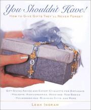 Cover of: You Shouldn't Have : How to Give Gifts They'll Never Forget