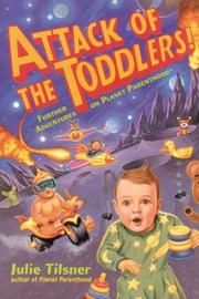 Cover of: Attack of the Toddlers!  | Julie Tilsner