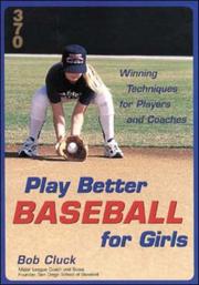 Cover of: Play Better Baseball for Girls : Winning Techniques for Players and Coaches