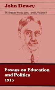 Cover of: The Middle Works of John Dewey, Volume 8, 1899 - 1924: Essays on Education and Politics, 1915 (Collected Works of John Dewey)