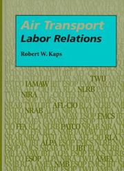 Cover of: Air transport labor relations | Robert W. Kaps