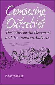 Cover of: Composing ourselves: the Little Theatre movement and the American audience