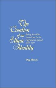 Cover of: The Creation of an Ethnic Identity: Being Swedish American in the Augustana Synod, 1860-1917