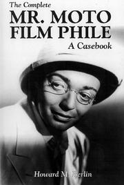 Cover of: The Complete Mr. Moto Film Phile | Howard M. Berlin