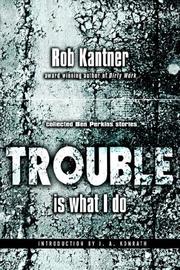 Cover of: Trouble Is What I Do by Rob Kantner, J. A. Konrath