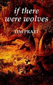 Cover of: If There Were Wolves | Tim Pratt