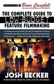 Cover of: The Complete Guide to Low-Budget Feature Filmmaking by Josh Becker