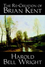 Cover of: The Re-creation Of Brian Kent by Harold Bell Wright