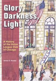 Cover of: Glory, darkness, light: a history of the Union League Club of Chicago