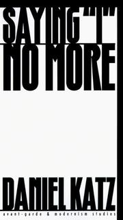 Cover of: Saying I no more | Daniel Katz