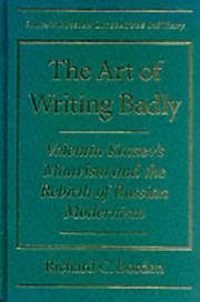 Cover of: The art of writing badly: Valentin Kataev's mauvism and the rebirth of Russian modernism