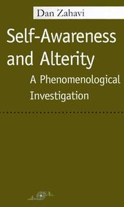 Self-Awareness and Alterity: A Phenomenological Investigation (Studies in Phenomenology and Existential Philosophy) by Dan Zahavi