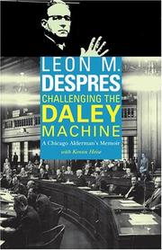 Cover of: Challenging the Daley Machine by Leon M. Despres, Kenan Heise