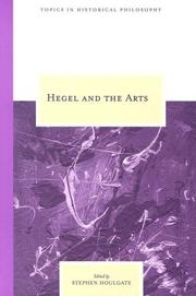 Cover of: Hegel and the Arts (Topics in Historical Philosophy) | Stephen Houlgate