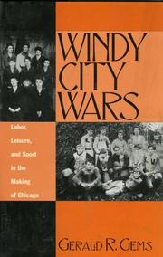 Cover of: Windy city wars: labor, leisure, and sport in the making of Chicago
