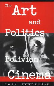 Cover of: The art and politics of Bolivian cinema by José Sánchez-H