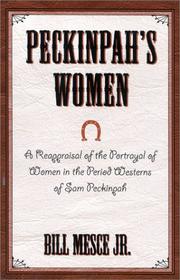 Cover of: Peckinpah's women: a reappraisal of the portrayal of women in the period Westerns of Sam Peckinpah
