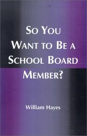 Cover of: So You Want to Be a School Board Member?