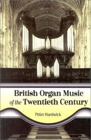 Cover of: British Organ Music of the Twentieth Century | Peter Hardwick