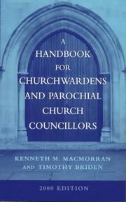 A handbook for churchwardens and parochial church councillors by Kenneth M. Macmorran, Timothy Briden