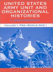 Cover of: United States Army Unit and Organizational Histories: A Bibliography, Volume 1: Pre-World War 1
