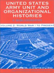 Cover of: United States Army Unit and Organizational Histories: A Bibliography, Volume 2 | James T. Controvich