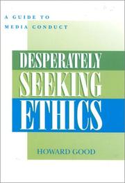 Cover of: Desperately Seeking Ethics: A Guide to Media Conduct