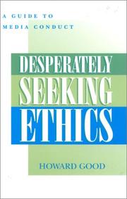 Cover of: Desperately seeking ethics: a guide to media conduct