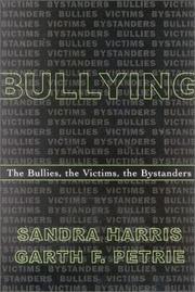 Cover of: Bullying; The Bullies, the Victims, the Bystanders