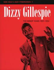 Cover of: Dizzy Gillespie: The Bebop Years 1937-1952 (Ken Vail's Jazz Itineraries 1)