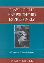 Cover of: Playing the Harpsichord Expressively: A Practical and Historical Guide