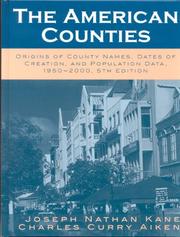 Cover of: The American Counties: Origins of County Names, Dates of Creation, and Population Data, 1950-2000