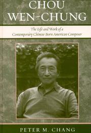 Cover of: Chou Wen-Chung: the life and work of a contemporary Chinese-born American composer