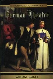 Cover of: Historical Dictionary of German Theater (Historical Dictionaries of Literature and the Arts) by William Grange