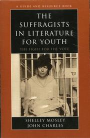 Cover of: The Suffragists in Literature for Youth by Shelley Mosley, John Charles
