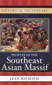Cover of: Historical dictionary of the peoples of the Southeast Asian massif by Jean Michaud