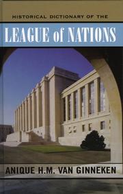 Cover of: Historical dictionary of the League of Nations by Anique H. M. van Ginneken