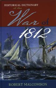 Cover of: Historical dictionary of the War of 1812 by Robert Malcomson