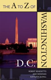 Cover of: The A to Z of Washington, D.C. (A to Z Guide Series) by Robert Benedetto, Jane Donovan, Kathleen DuVall