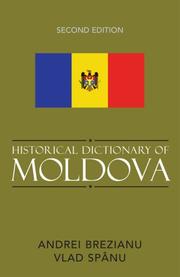 Cover of: Historical Dictionary of Moldova (Historical Dictionaries of Europe) by Andrei Brezianu, Vlad Spanu