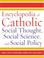 Cover of: Encyclopedia of Catholic Social Thought, Social Science, and Social Policy