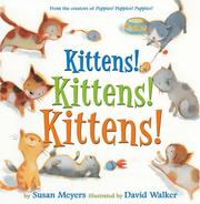 Cover of: Kittens! Kittens! Kittens! by Susan Meyers, David Harry Walker