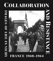 Cover of: Collaboration and resistance: images of life in Vichy France, 1940-44
