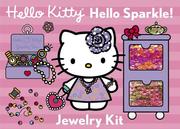 Cover of: Hello Kitty Hello Sparkle! Jewelry Kit (Hello Kitty)