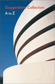 Cover of: Guggenheim Museum Collection: A to Z (Guggenheim Museum Publications)