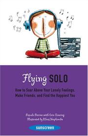 Cover of: Flying Solo: How to Soar Above Your Lonely Feelings, Make Friends, and Find the Happiest You (Sunscreen)